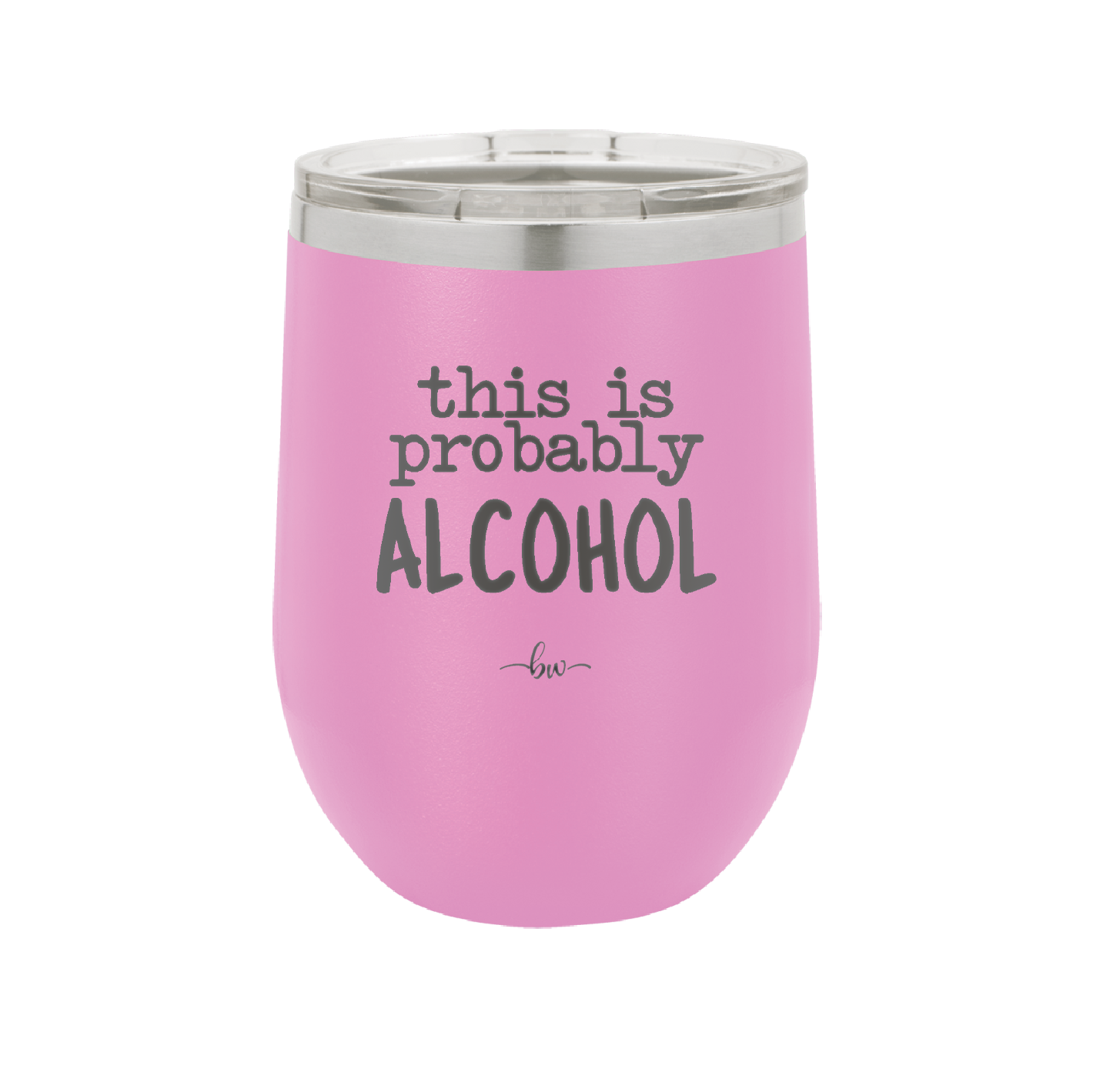 This is Probably Alcohol - Laser Engraved Stainless Steel Drinkware - 1002 -