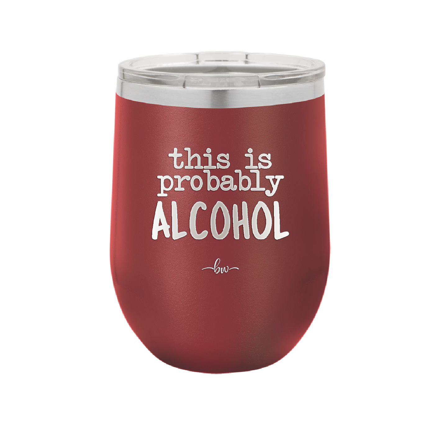 This is Probably Alcohol - Laser Engraved Stainless Steel Drinkware - 1002 -