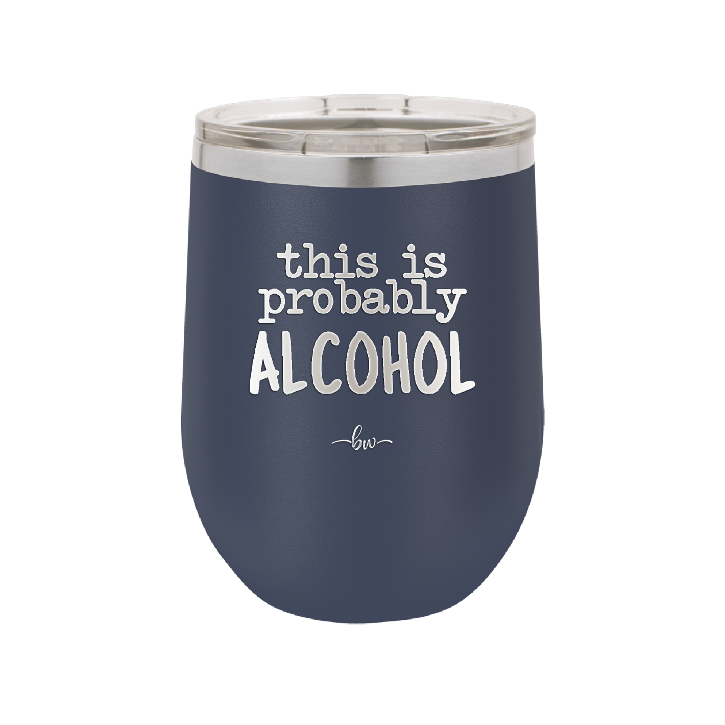 This is Probably Alcohol - Laser Engraved Stainless Steel Drinkware - 1002 -