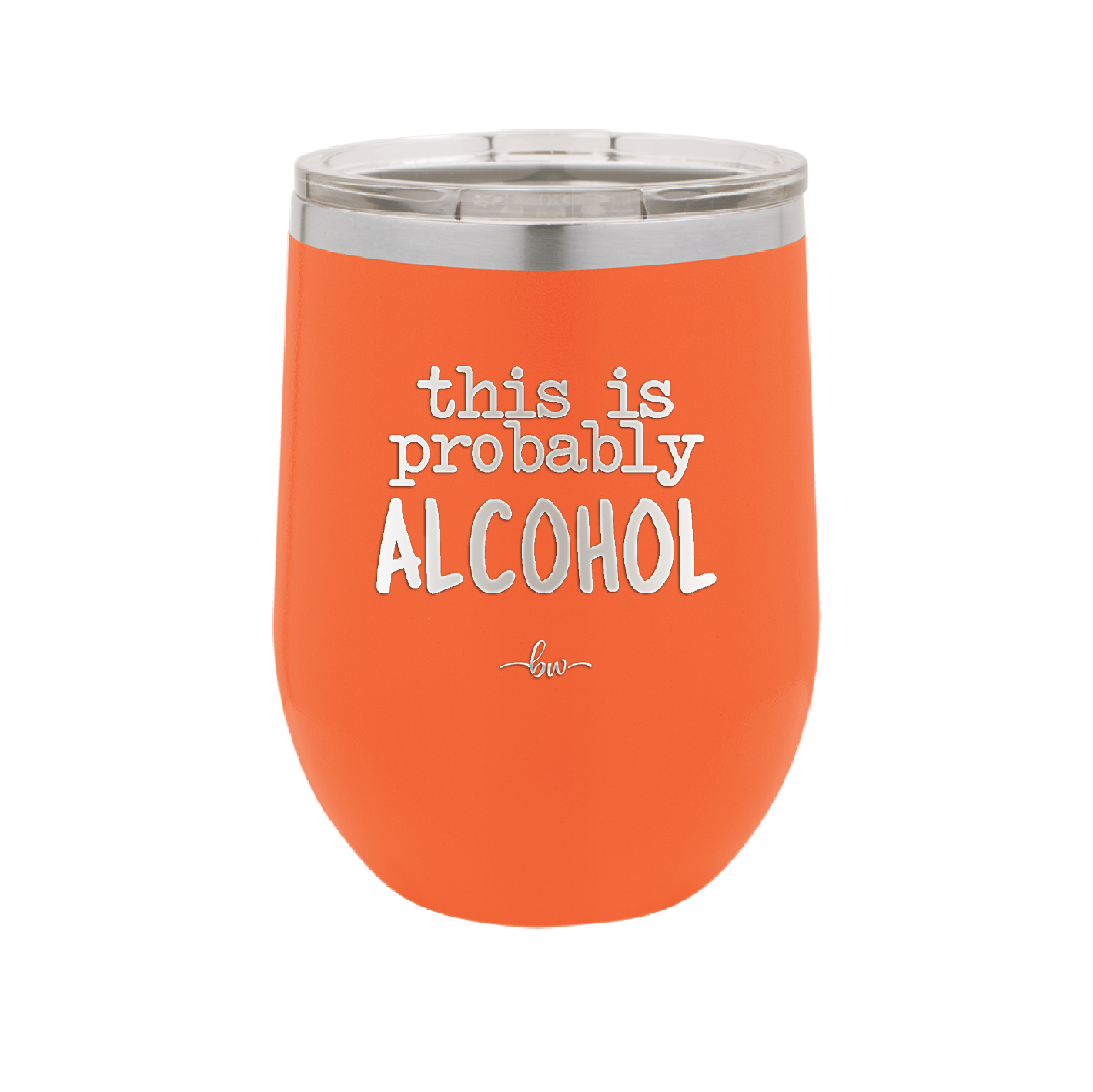This is Probably Alcohol - Laser Engraved Stainless Steel Drinkware - 1002 -