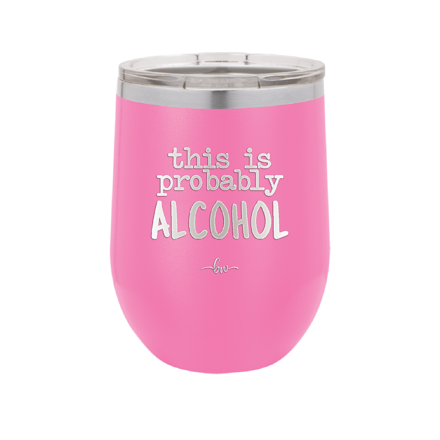 This is Probably Alcohol - Laser Engraved Stainless Steel Drinkware - 1002 -