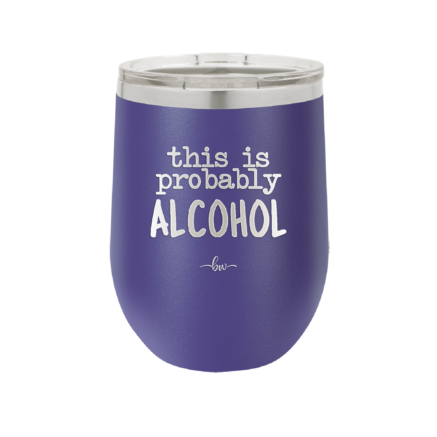 This is Probably Alcohol - Laser Engraved Stainless Steel Drinkware - 1002 -