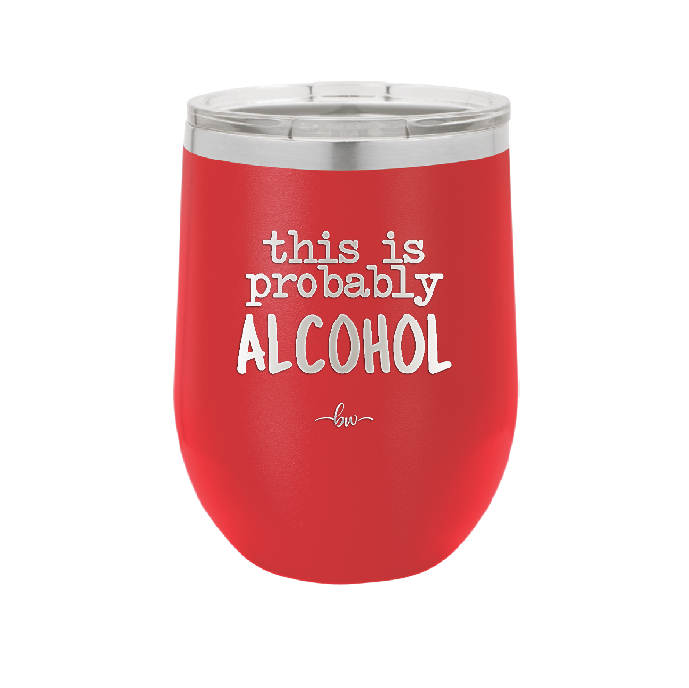 This is Probably Alcohol - Laser Engraved Stainless Steel Drinkware - 1002 -