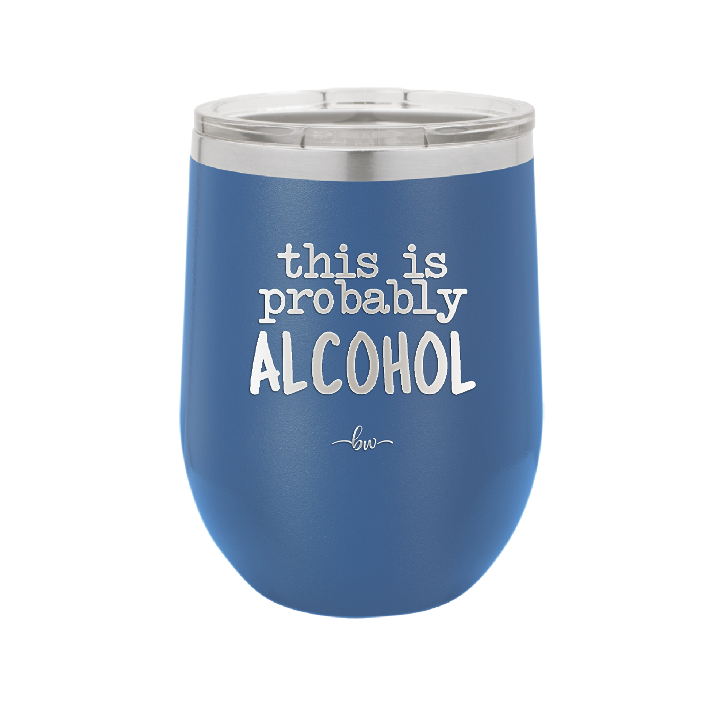 This is Probably Alcohol - Laser Engraved Stainless Steel Drinkware - 1002 -