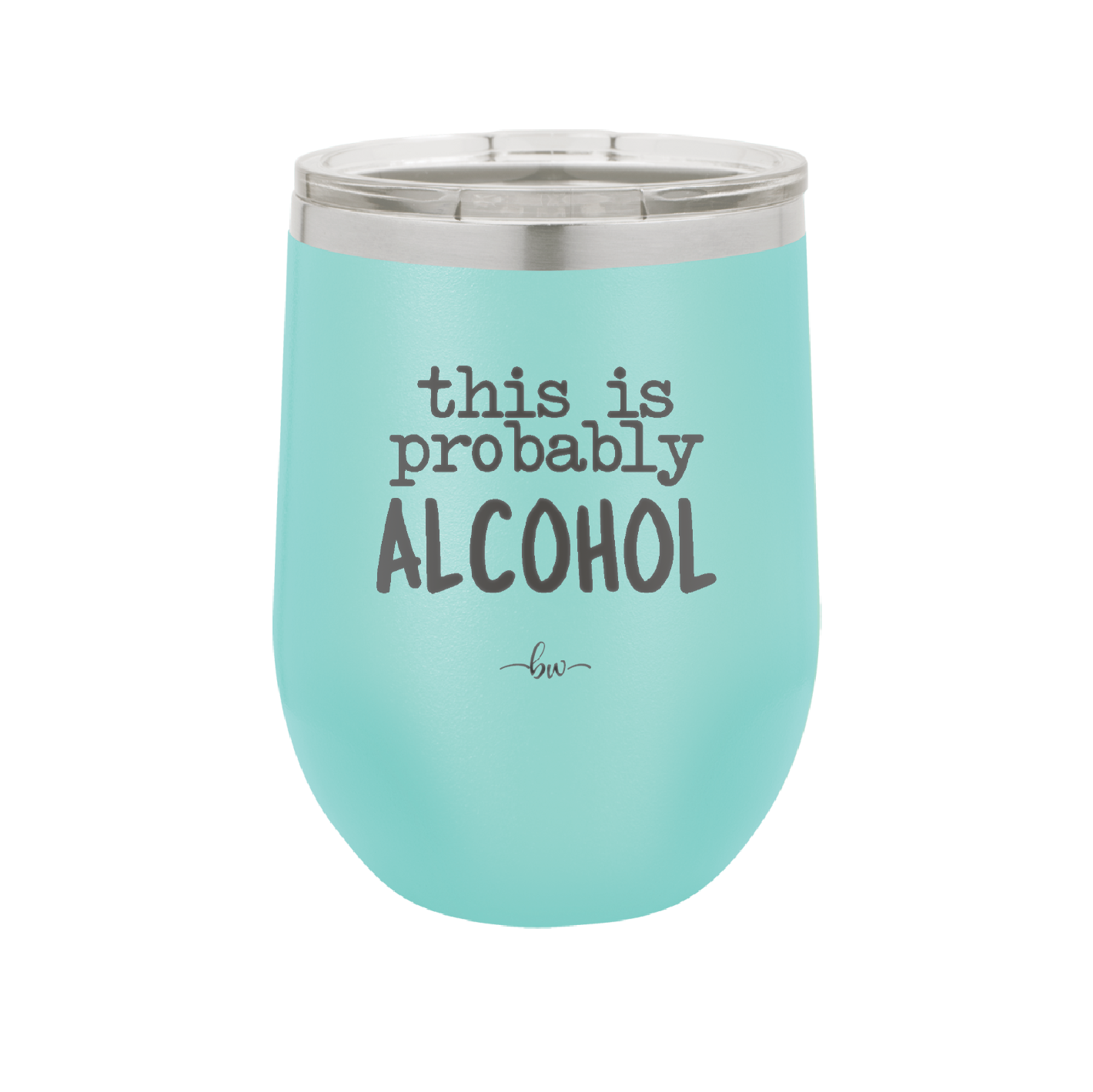 This is Probably Alcohol - Laser Engraved Stainless Steel Drinkware - 1002 -