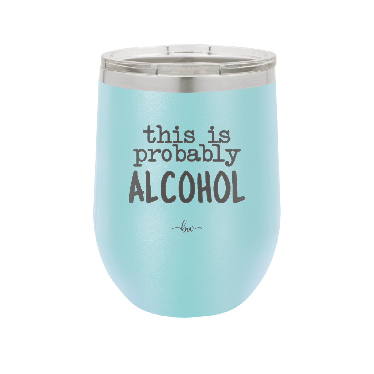 This is Probably Alcohol - Laser Engraved Stainless Steel Drinkware - 1002 -