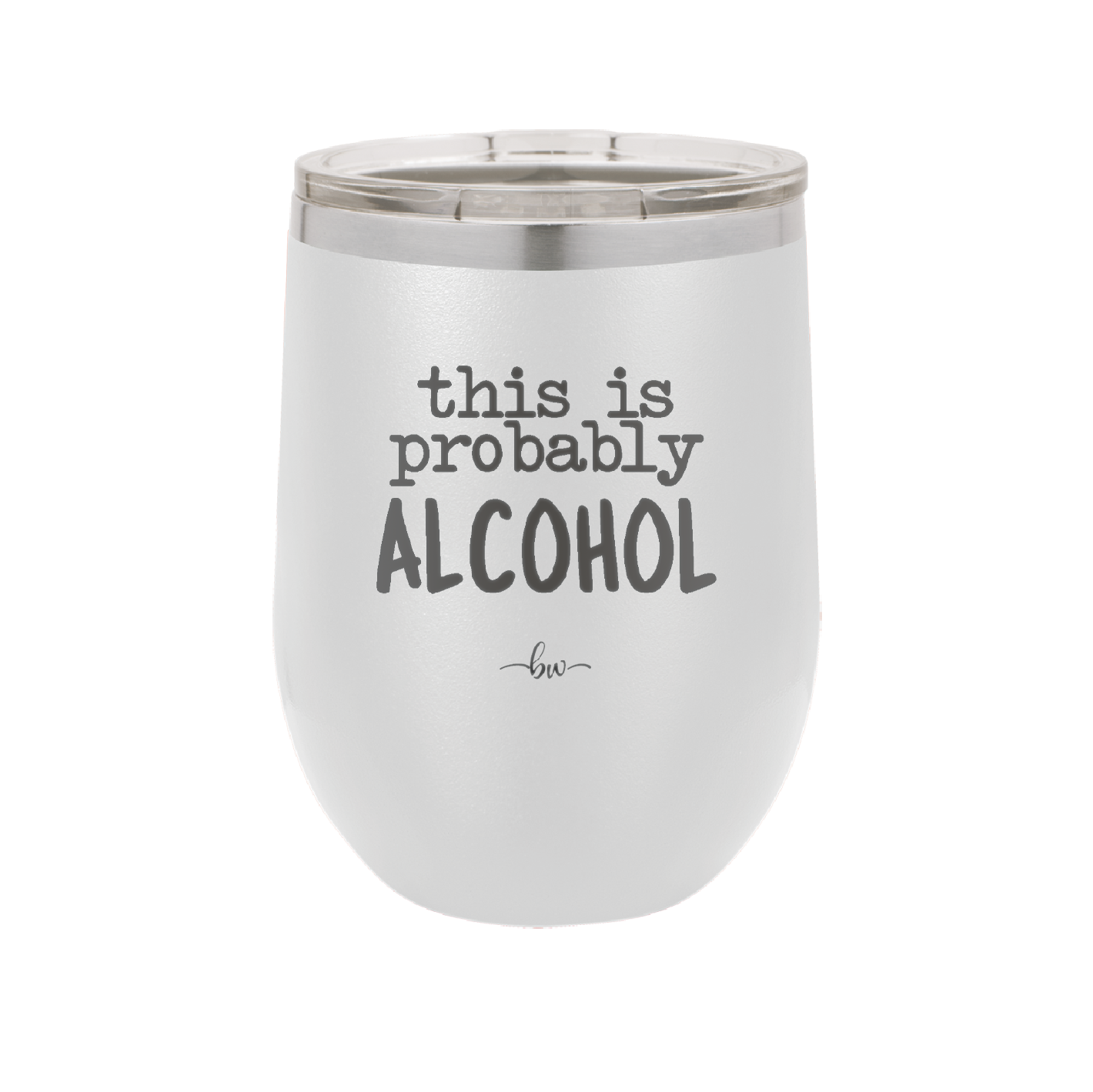 This is Probably Alcohol - Laser Engraved Stainless Steel Drinkware - 1002 -