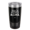This is Probably Alcohol - Laser Engraved Stainless Steel Drinkware - 1002 -