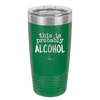This is Probably Alcohol - Laser Engraved Stainless Steel Drinkware - 1002 -