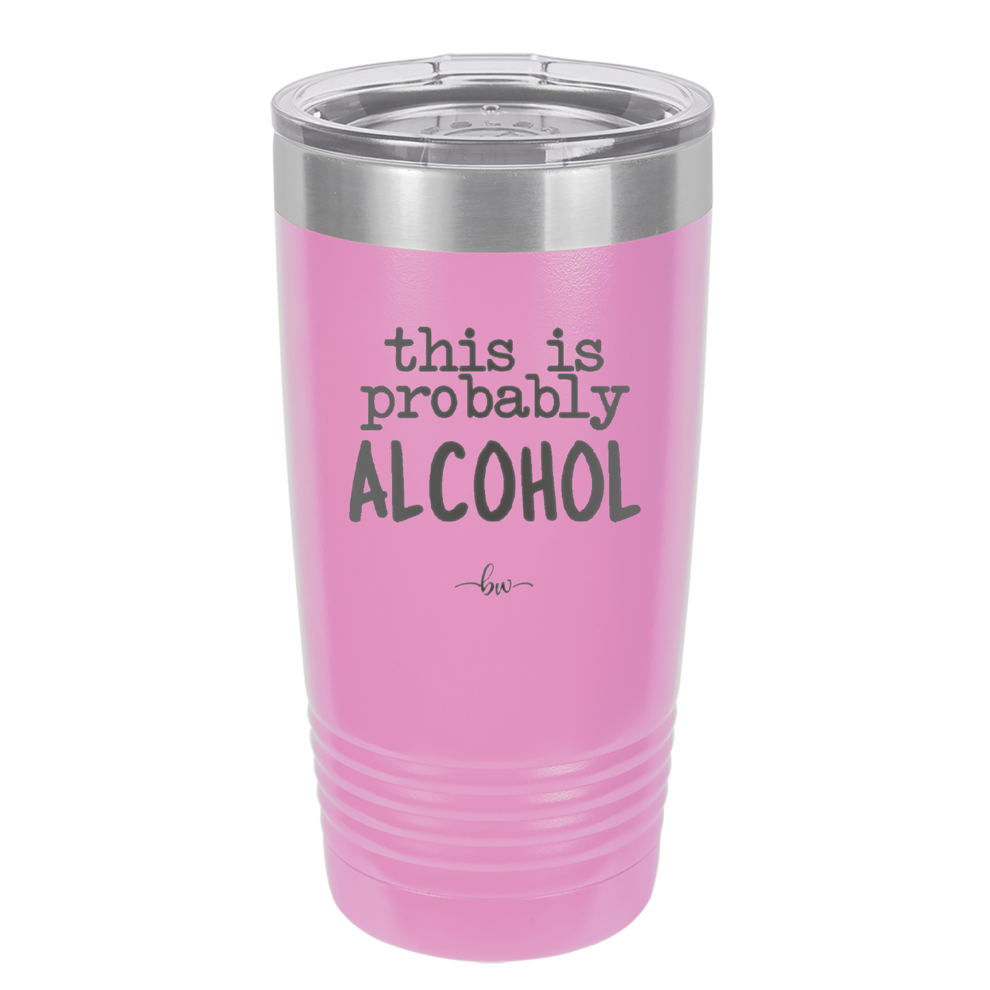 This is Probably Alcohol - Laser Engraved Stainless Steel Drinkware - 1002 -