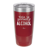 This is Probably Alcohol - Laser Engraved Stainless Steel Drinkware - 1002 -