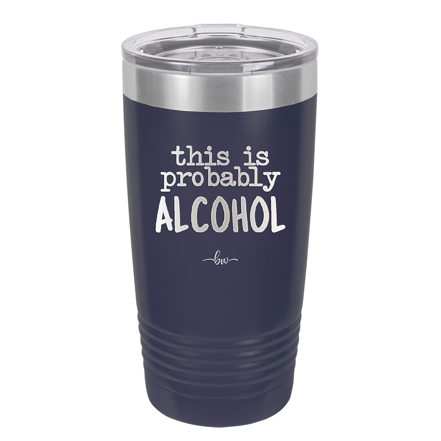 This is Probably Alcohol - Laser Engraved Stainless Steel Drinkware - 1002 -
