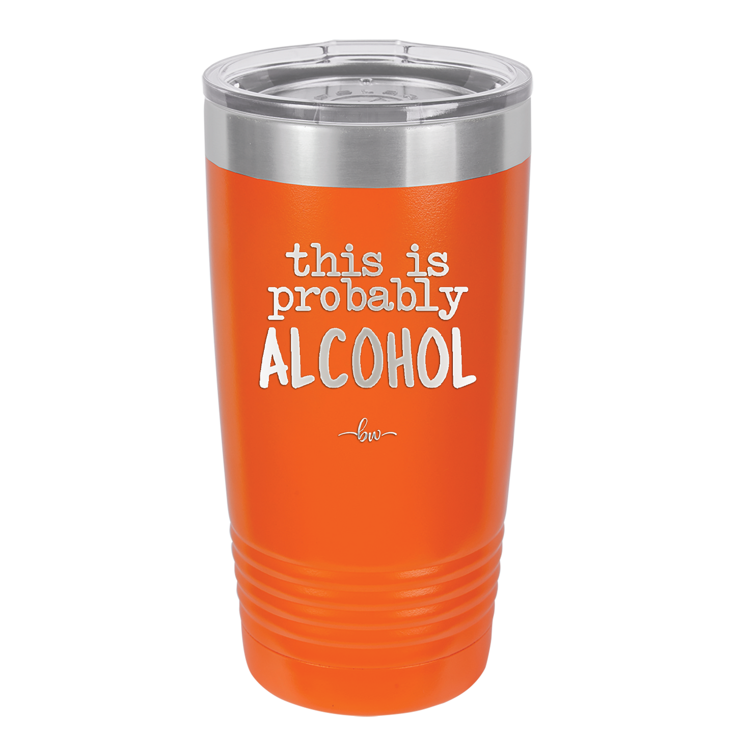 This is Probably Alcohol - Laser Engraved Stainless Steel Drinkware - 1002 -