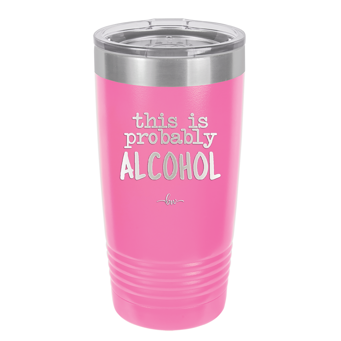 This is Probably Alcohol - Laser Engraved Stainless Steel Drinkware - 1002 -