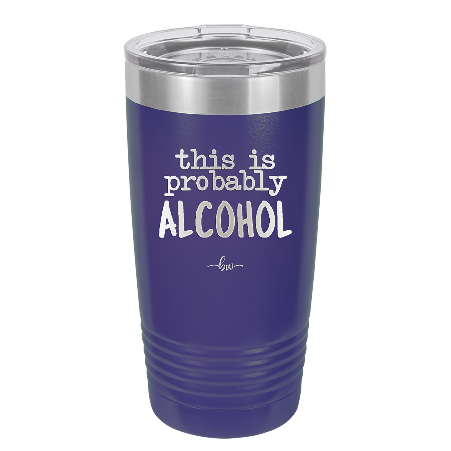This is Probably Alcohol - Laser Engraved Stainless Steel Drinkware - 1002 -