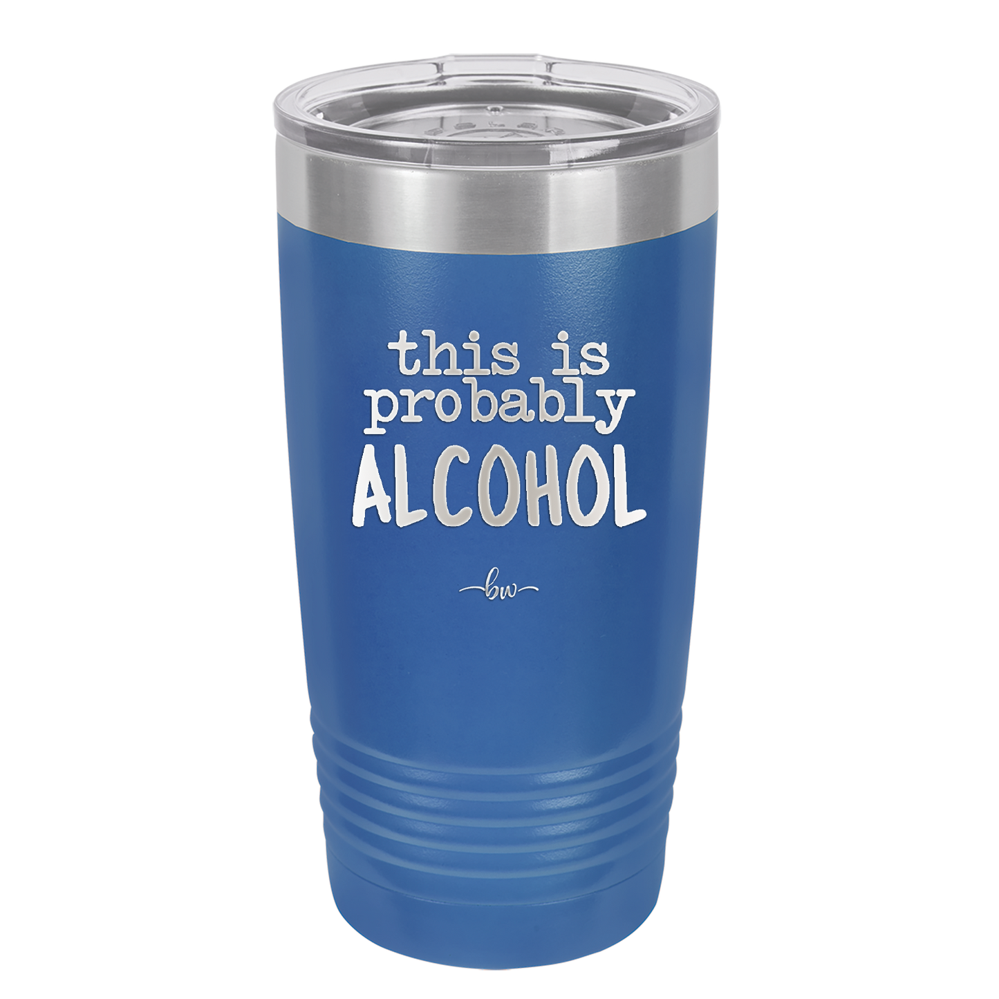 This is Probably Alcohol - Laser Engraved Stainless Steel Drinkware - 1002 -