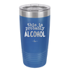 This is Probably Alcohol - Laser Engraved Stainless Steel Drinkware - 1002 -
