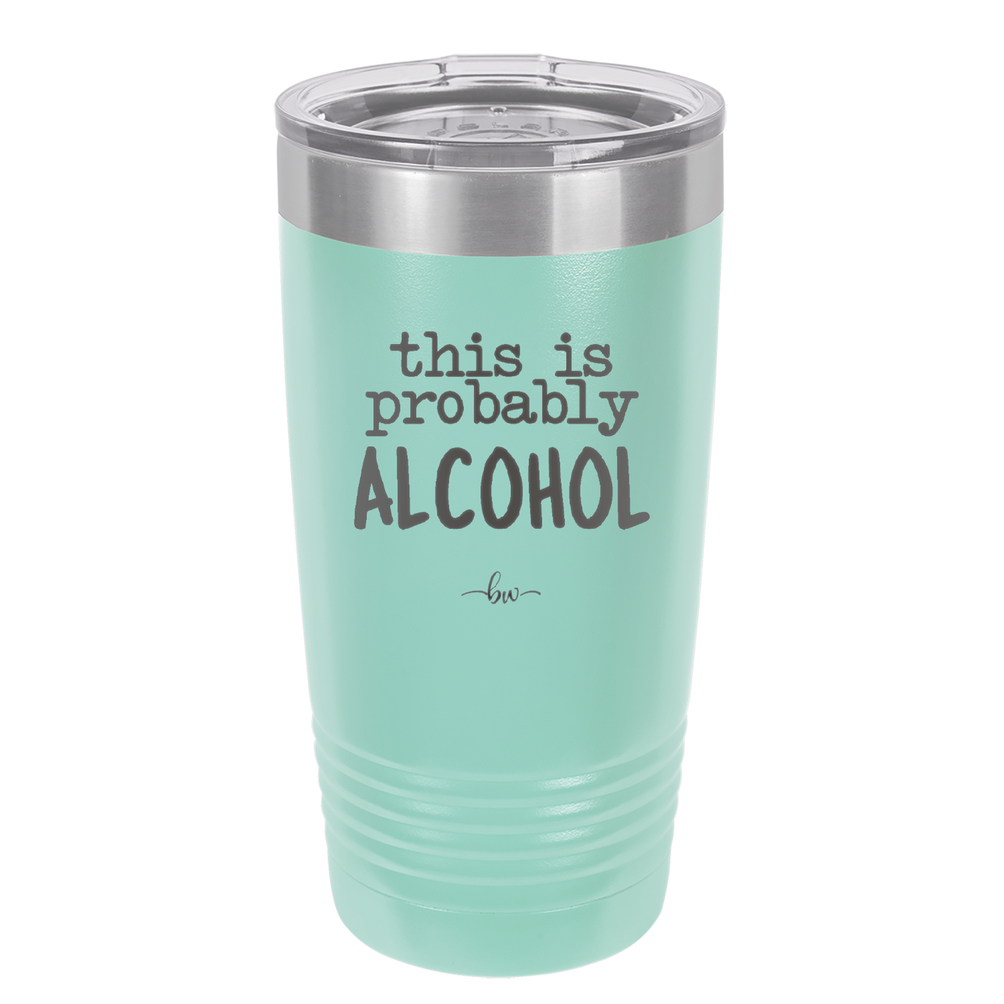 This is Probably Alcohol - Laser Engraved Stainless Steel Drinkware - 1002 -