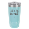 This is Probably Alcohol - Laser Engraved Stainless Steel Drinkware - 1002 -