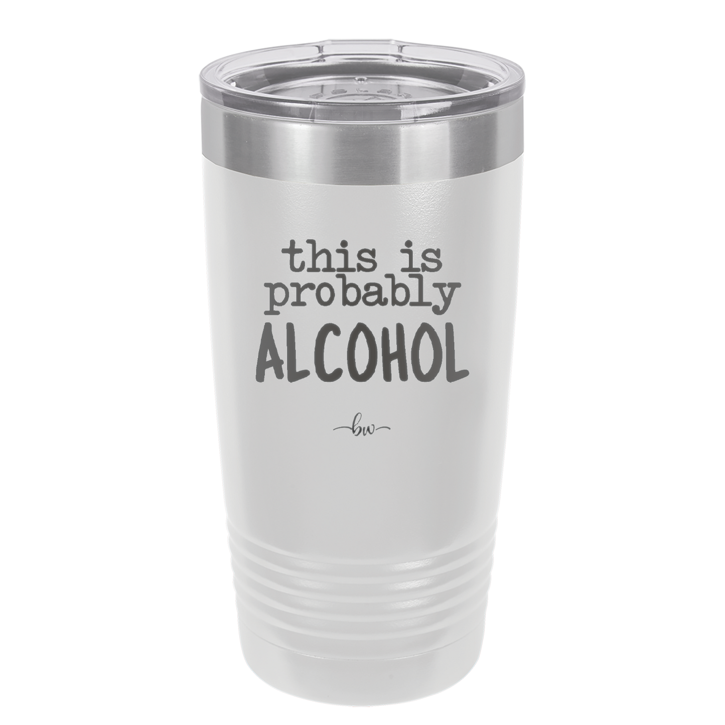 This is Probably Alcohol - Laser Engraved Stainless Steel Drinkware - 1002 -