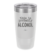 This is Probably Alcohol - Laser Engraved Stainless Steel Drinkware - 1002 -