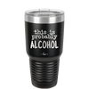 This is Probably Alcohol - Laser Engraved Stainless Steel Drinkware - 1002 -