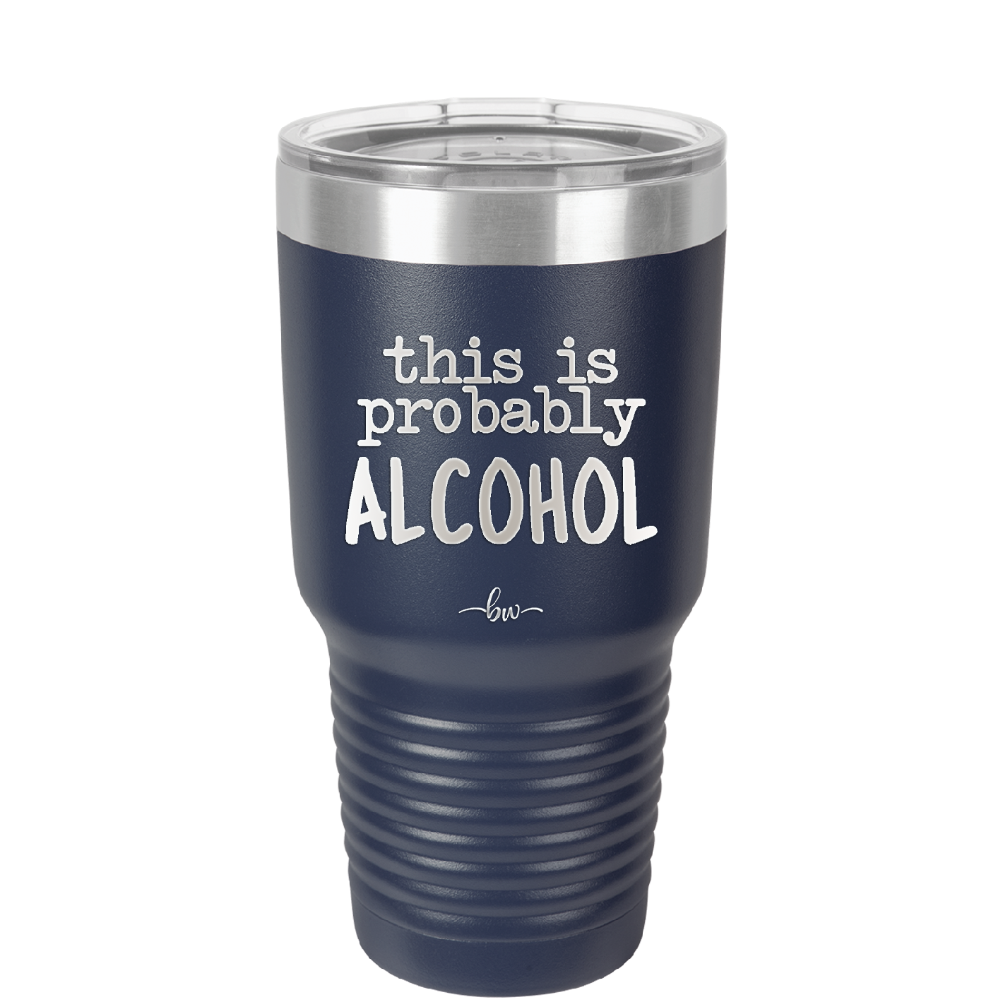This is Probably Alcohol - Laser Engraved Stainless Steel Drinkware - 1002 -
