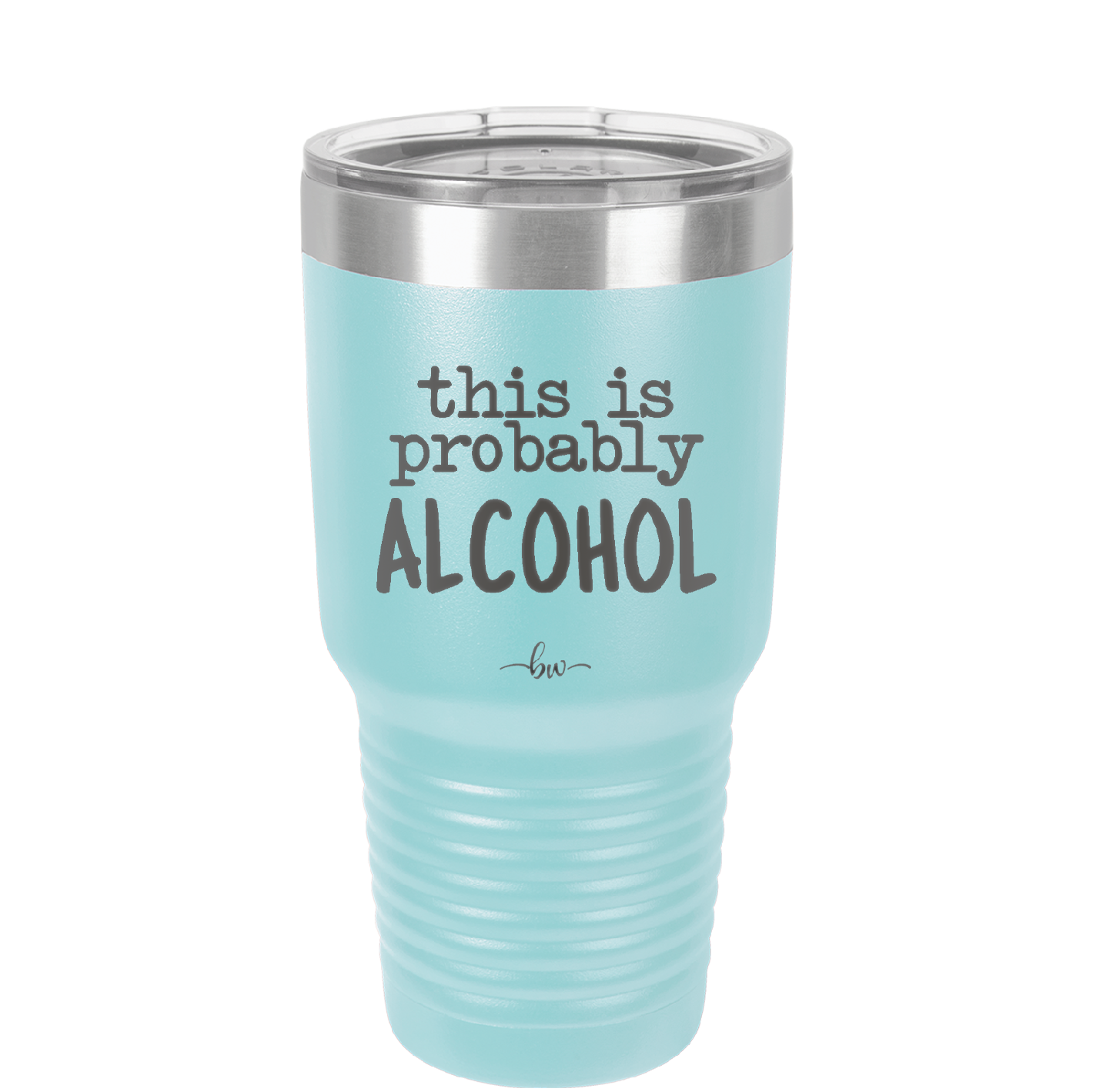 This is Probably Alcohol - Laser Engraved Stainless Steel Drinkware - 1002 -
