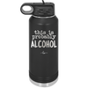 This is Probably Alcohol - Laser Engraved Stainless Steel Drinkware - 1002 -