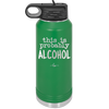 This is Probably Alcohol - Laser Engraved Stainless Steel Drinkware - 1002 -