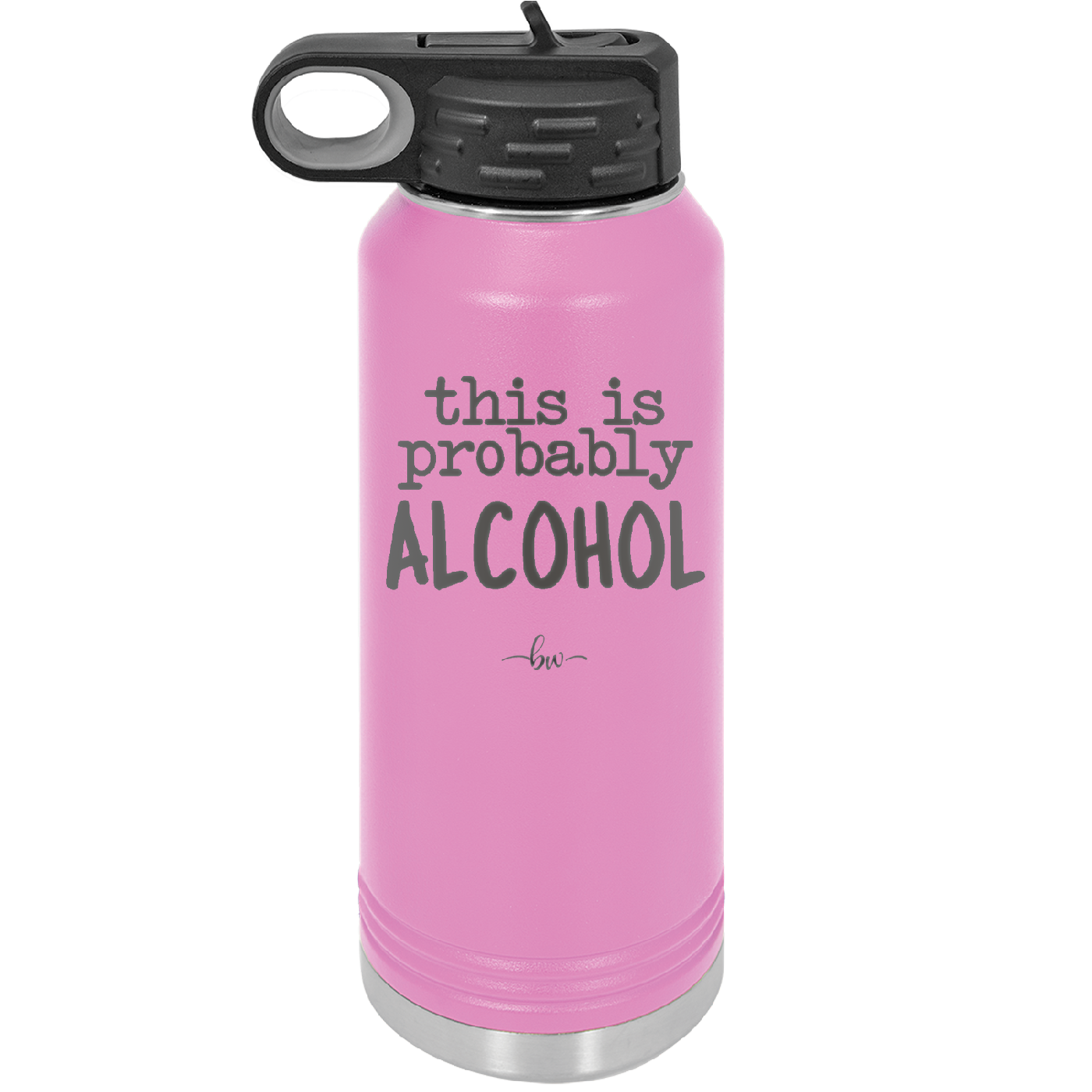 This is Probably Alcohol - Laser Engraved Stainless Steel Drinkware - 1002 -