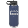 This is Probably Alcohol - Laser Engraved Stainless Steel Drinkware - 1002 -