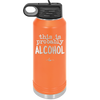 This is Probably Alcohol - Laser Engraved Stainless Steel Drinkware - 1002 -