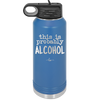 This is Probably Alcohol - Laser Engraved Stainless Steel Drinkware - 1002 -