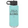 This is Probably Alcohol - Laser Engraved Stainless Steel Drinkware - 1002 -