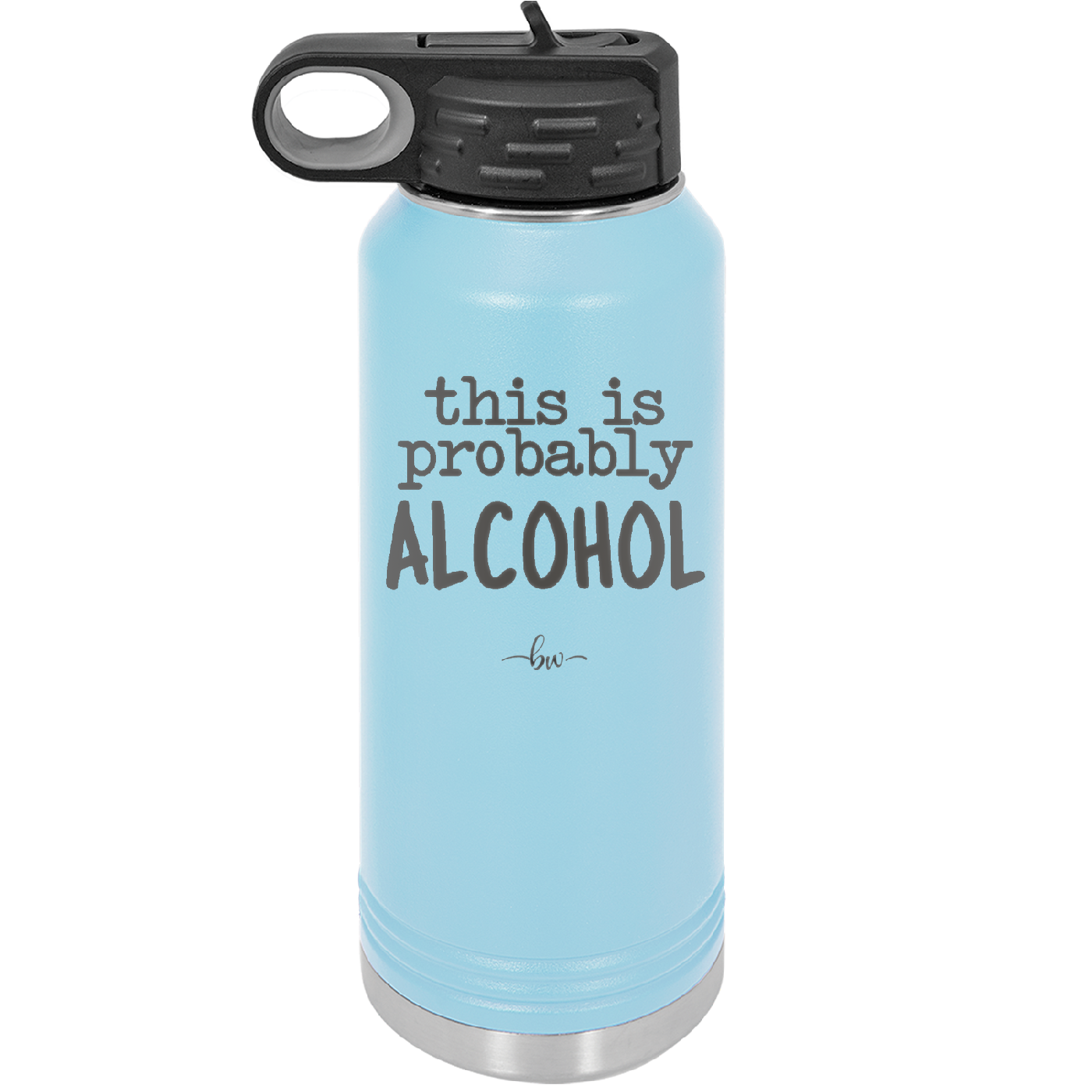 This is Probably Alcohol - Laser Engraved Stainless Steel Drinkware - 1002 -