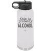 This is Probably Alcohol - Laser Engraved Stainless Steel Drinkware - 1002 -