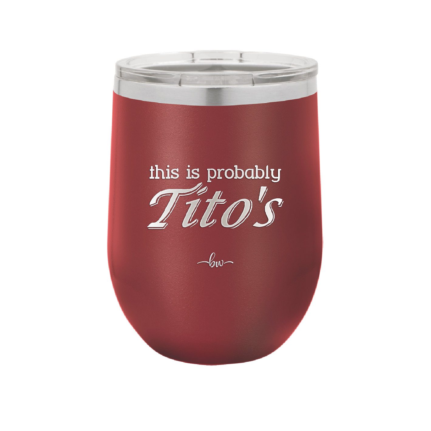 This is Probably Tito's - Laser Engraved Stainless Steel Drinkware - 1003 -