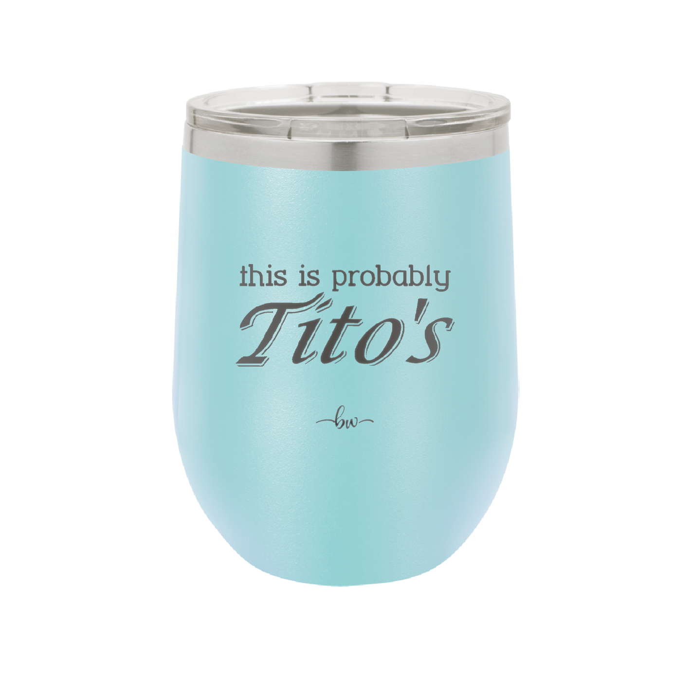 This is Probably Tito's - Laser Engraved Stainless Steel Drinkware - 1003 -