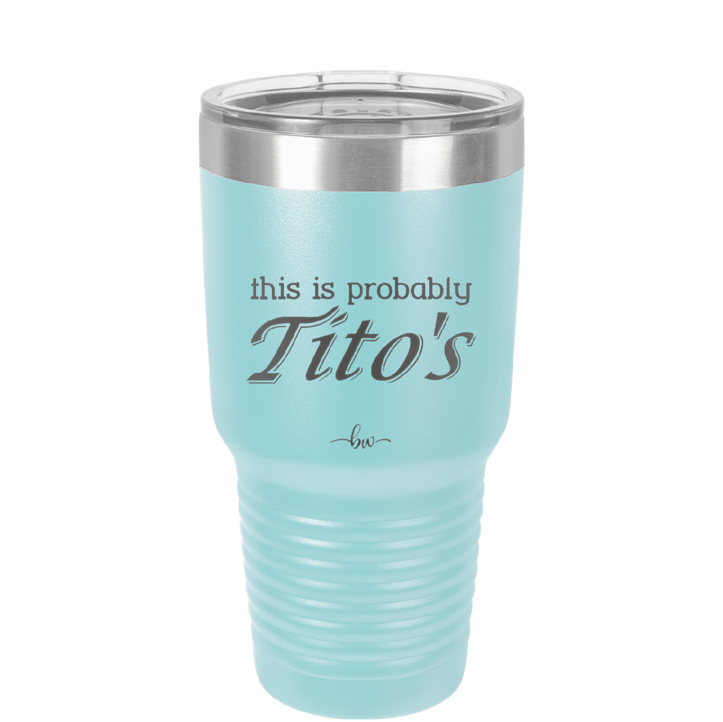 This is Probably Tito's - Laser Engraved Stainless Steel Drinkware - 1003 -