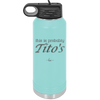 This is Probably Tito's - Laser Engraved Stainless Steel Drinkware - 1003 -