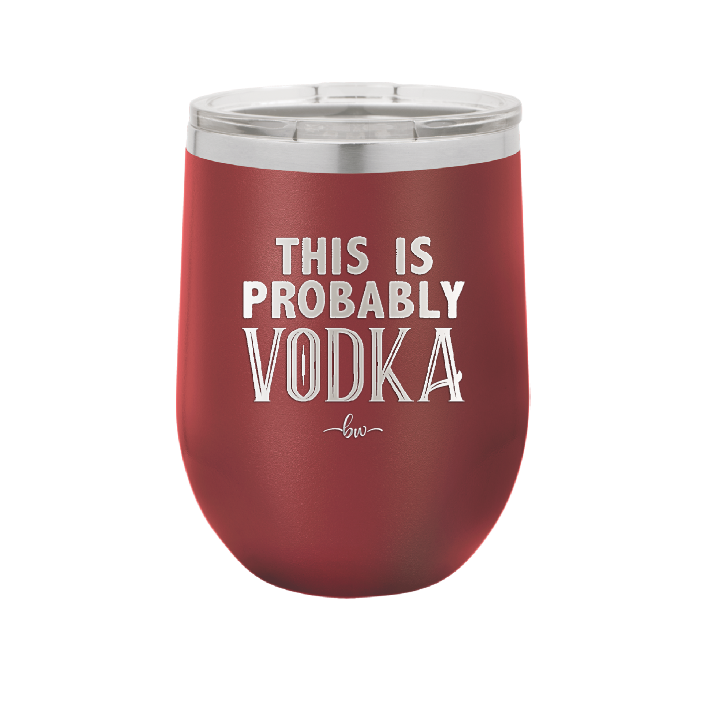 This is Probably Vodka - Laser Engraved Stainless Steel Drinkware - 1004 -
