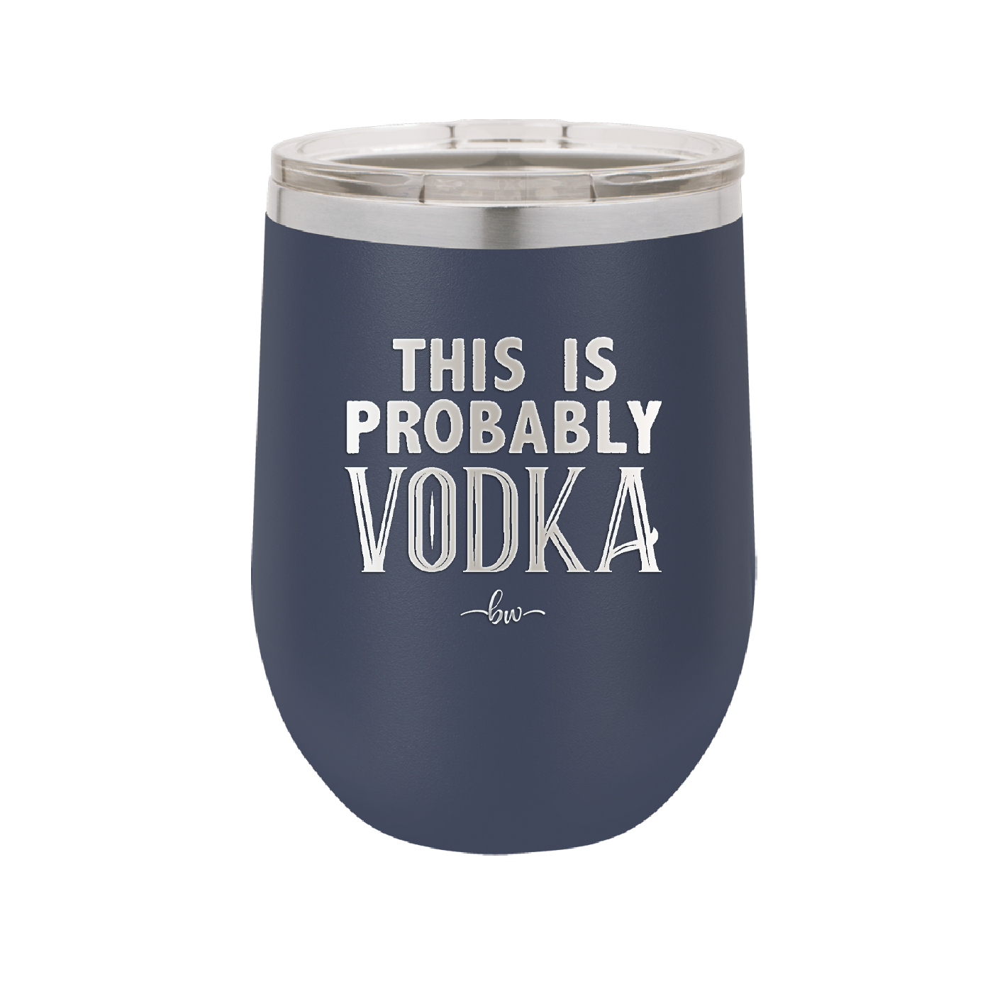 This is Probably Vodka - Laser Engraved Stainless Steel Drinkware - 1004 -