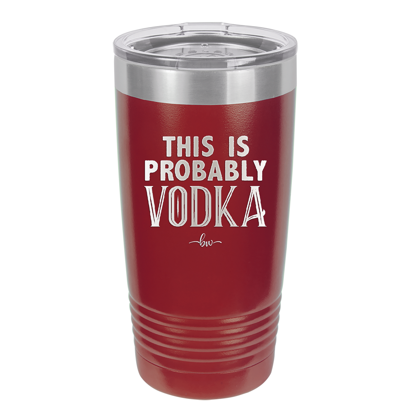 This is Probably Vodka - Laser Engraved Stainless Steel Drinkware - 1004 -