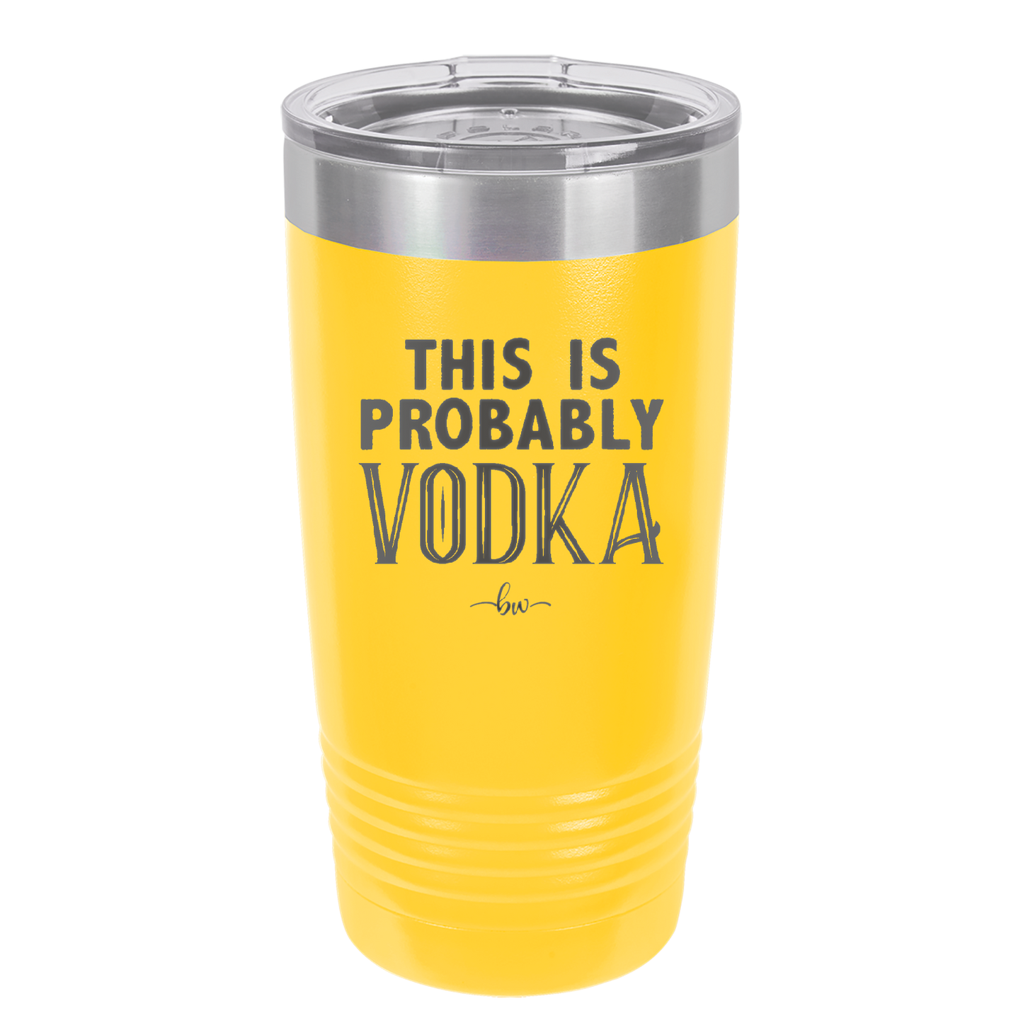 This is Probably Vodka - Laser Engraved Stainless Steel Drinkware - 1004 -