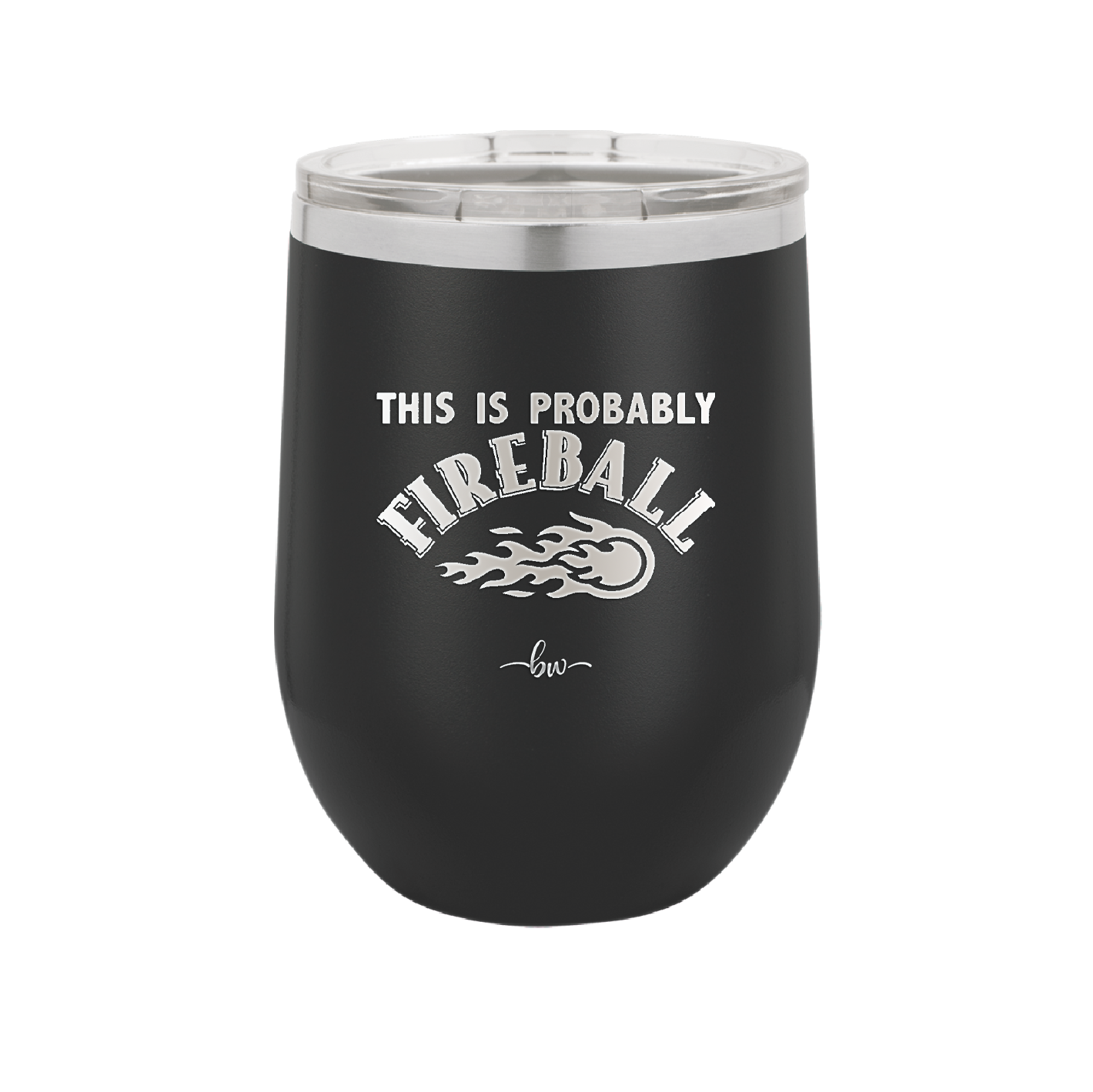 This is Probably Fireball - Laser Engraved Stainless Steel Drinkware - 1005 -