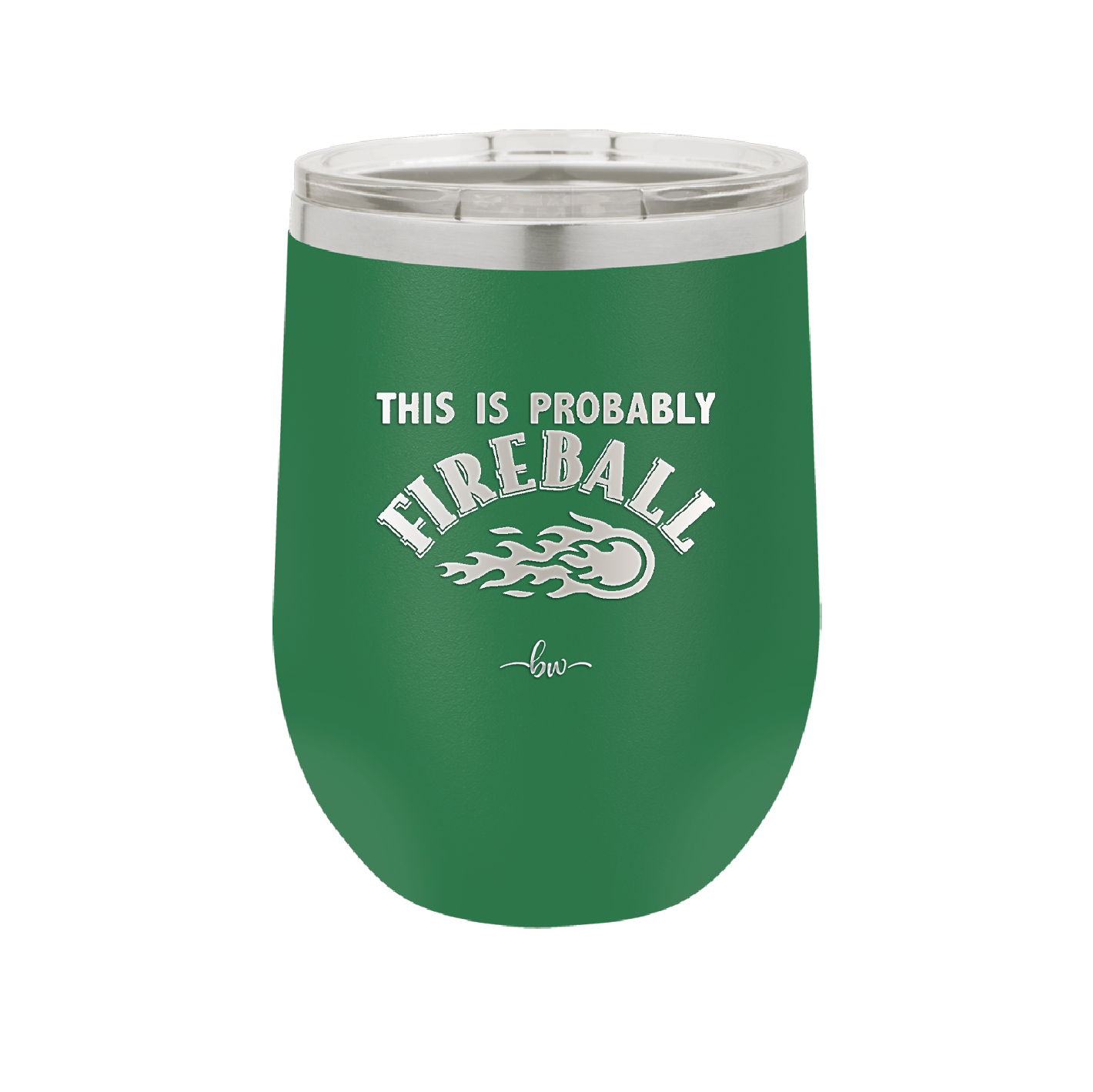 This is Probably Fireball - Laser Engraved Stainless Steel Drinkware - 1005 -