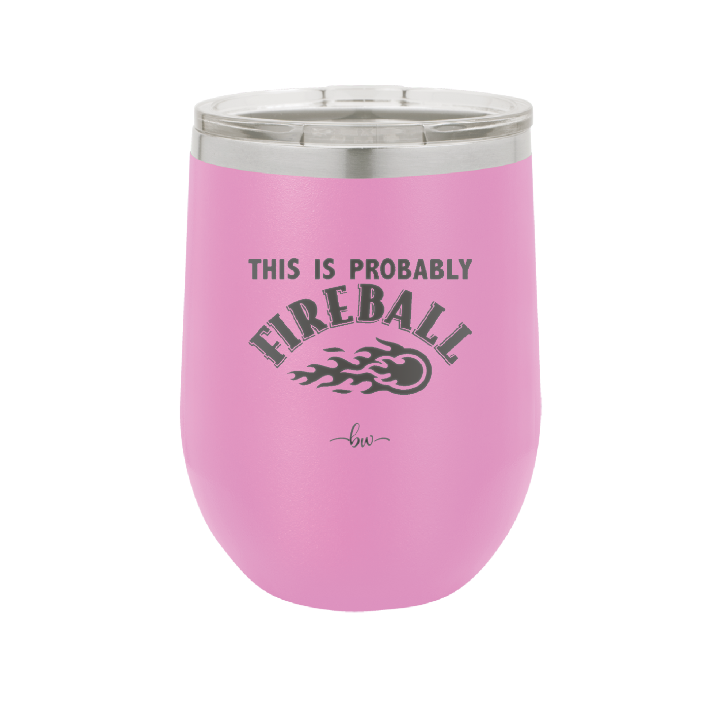 This is Probably Fireball - Laser Engraved Stainless Steel Drinkware - 1005 -