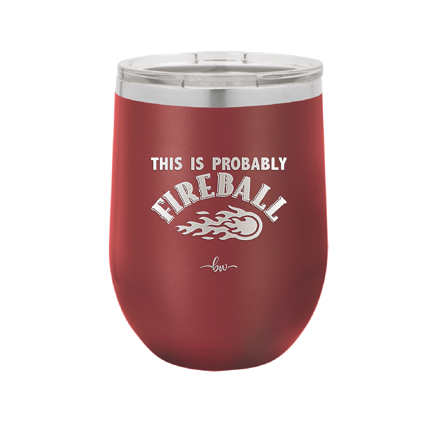 This is Probably Fireball - Laser Engraved Stainless Steel Drinkware - 1005 -
