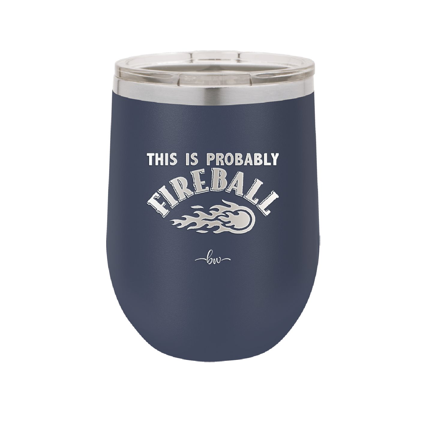 This is Probably Fireball - Laser Engraved Stainless Steel Drinkware - 1005 -